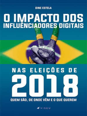 cover image of O impacto dos influenciadores digitais nas eleições de 2018